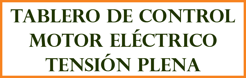 TABLERO DE CONTROL MOTOR ELÉCTRICO TENSIÓN PLENA