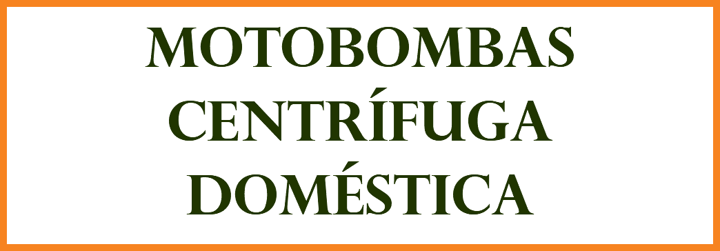 MOTOBOMBAS CENTRÍFUGA DOMÉSTICA