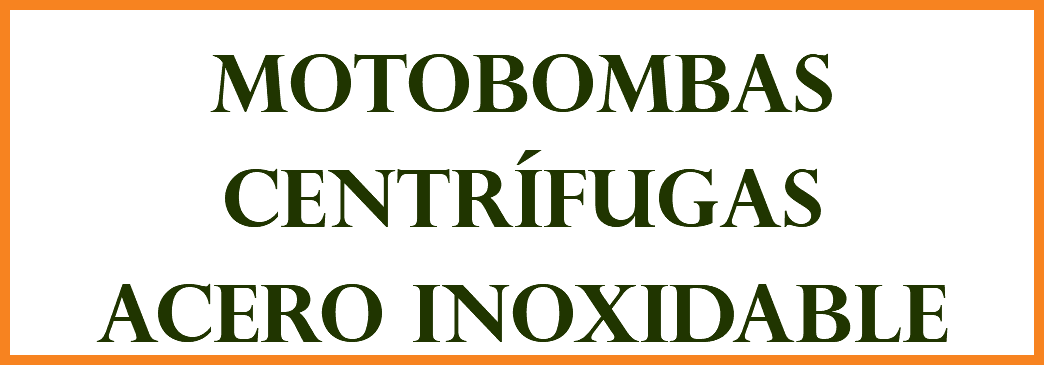 MOTOBOMBAS CENTRÍFUGAS ACERO INOXIDABLE