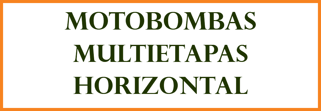 MOTOBOMBAS MULTIETAPAS horizontal