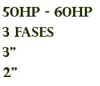 50hp - 60hp 3 fases 3" 2"