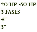 20 hp -50 hp 3 fases 4" 3"