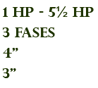 1 hp - 5½ hp 3 fases 4" 3"