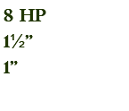 8 hp 1½" 1"